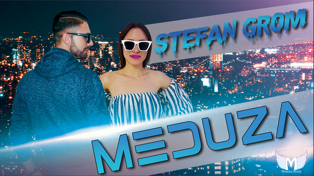 Stefan Grom - Meduza (VIDEO + Tekst Pesme)