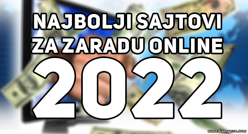 Najbolji sajtovi za Online Zaradu u 2022. godini